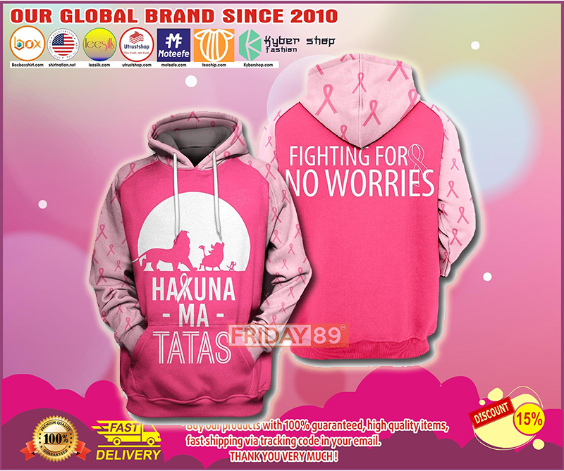 Hakuna ma tatas fighting no worries 3d hoodie – LIMITED EDITION