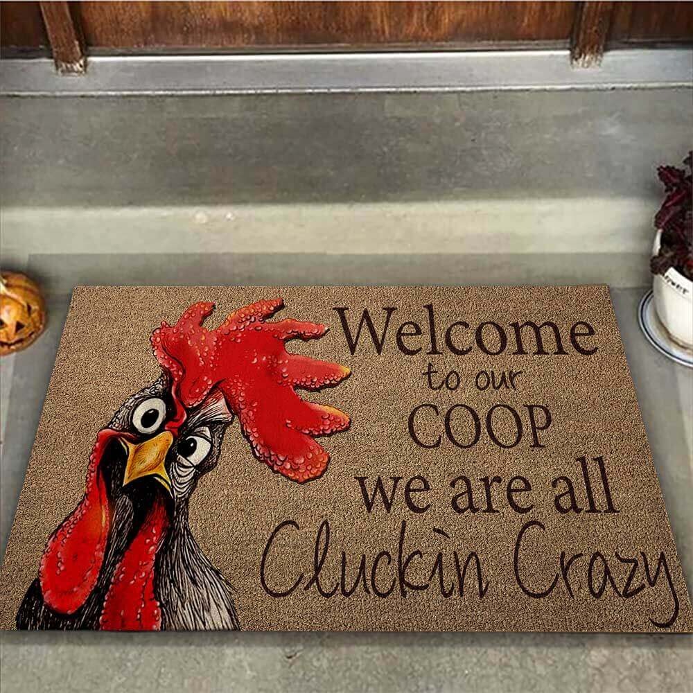 Welcome to our coop we are all cluckin crazy doormat