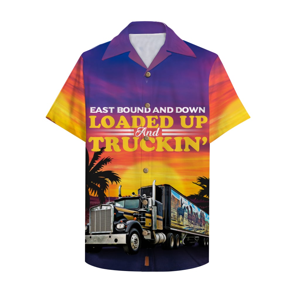 HOT Trucker East bound and down Loaded up and truckin’ Hawaii Shirt