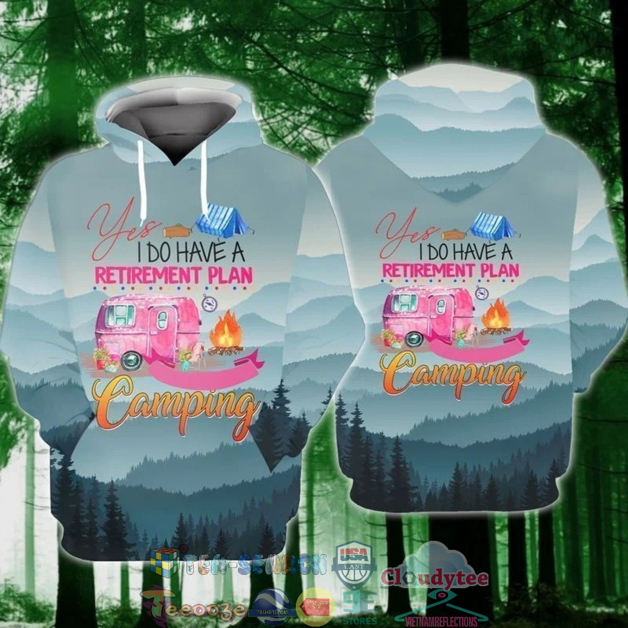 Yes I Do have A Retirement Plan Camping 3D Hoodie