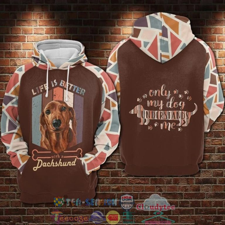 R9FhQAMP-TH030622-21xxxLife-Is-Better-With-A-Dachshund-Only-My-Dog-Understands-Me-3D-Hoodie3.jpg