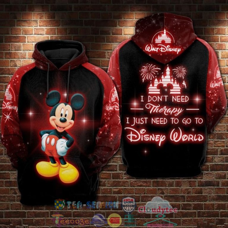 TH010622-11xxxMickey-Mouse-I-Dont-Need-Therapy-I-Just-Need-To-Go-To-Disney-World-3D-Hoodie.jpg