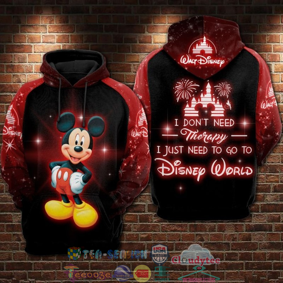 TH010622-11xxxMickey-Mouse-I-Dont-Need-Therapy-I-Just-Need-To-Go-To-Disney-World-3D-Hoodie3.jpg