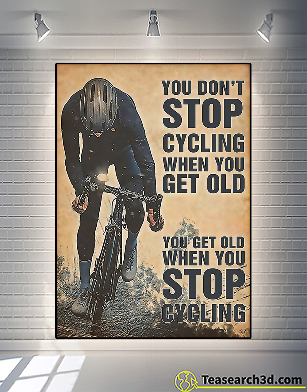 You don’t stop cycling when you get old poster