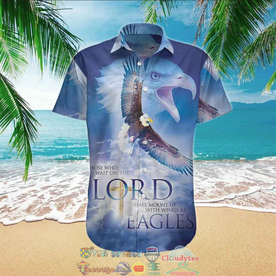 Eagle Those Who Wait On The Lord Shall Mount Up Christian Scripture Hawaiian Shirt