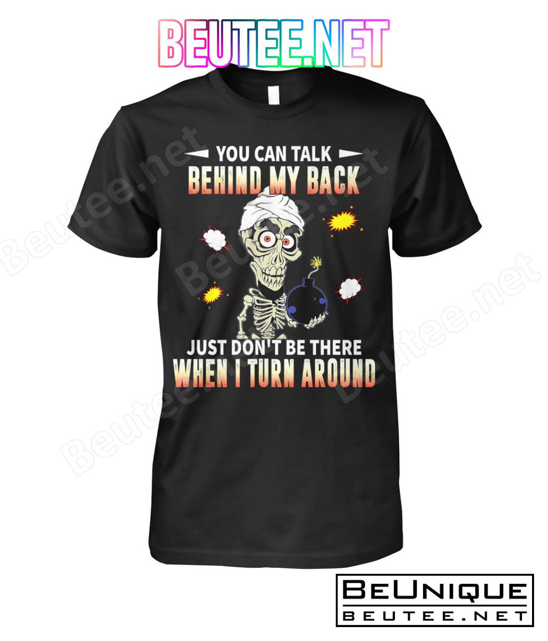 Achmed Jeff Dunham You Can Talk Behind My Back Just Don't Be There When I Turn Around Shirt