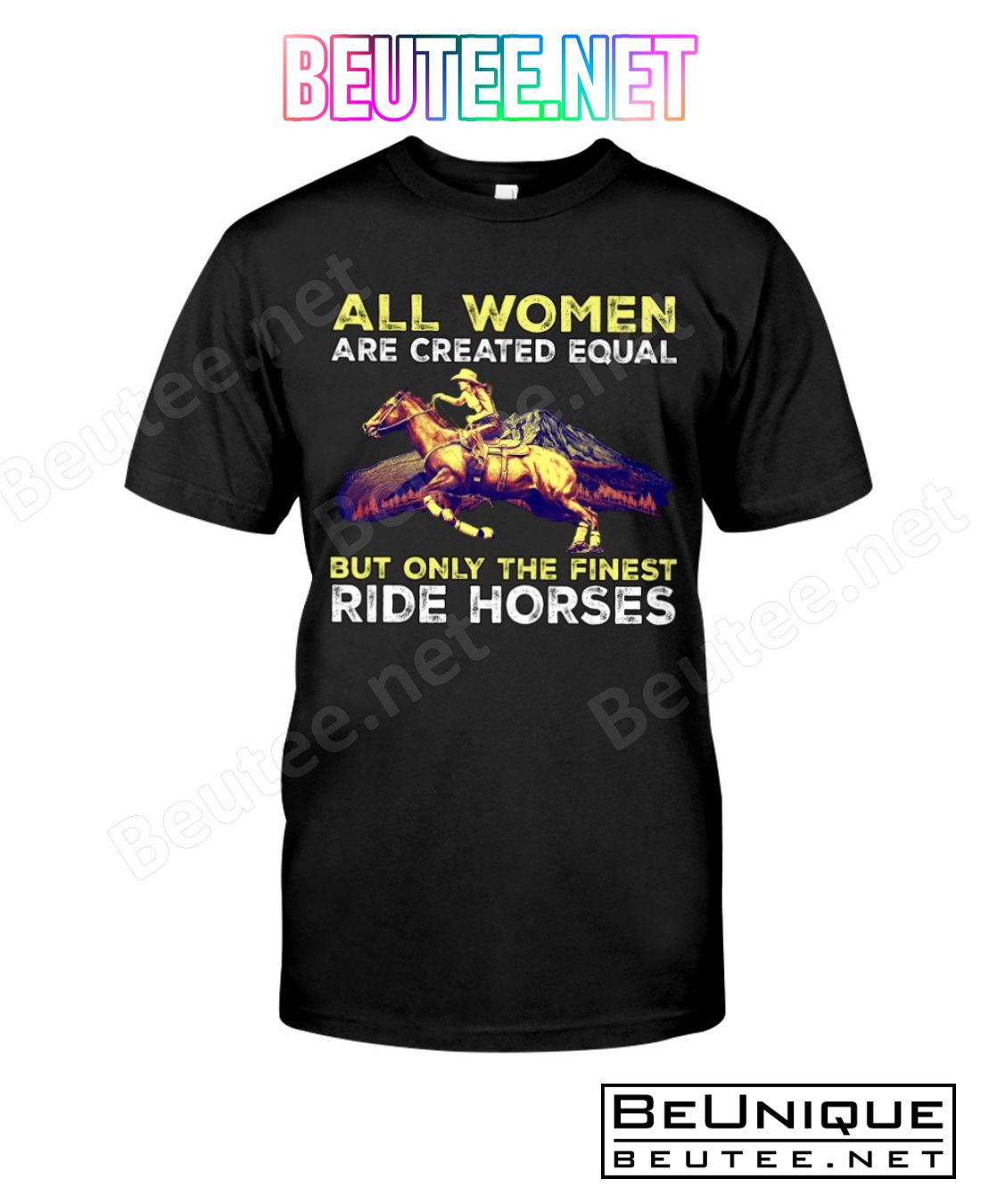 All Women Are Created Equal But Only The Finest Ride Horses Shirt