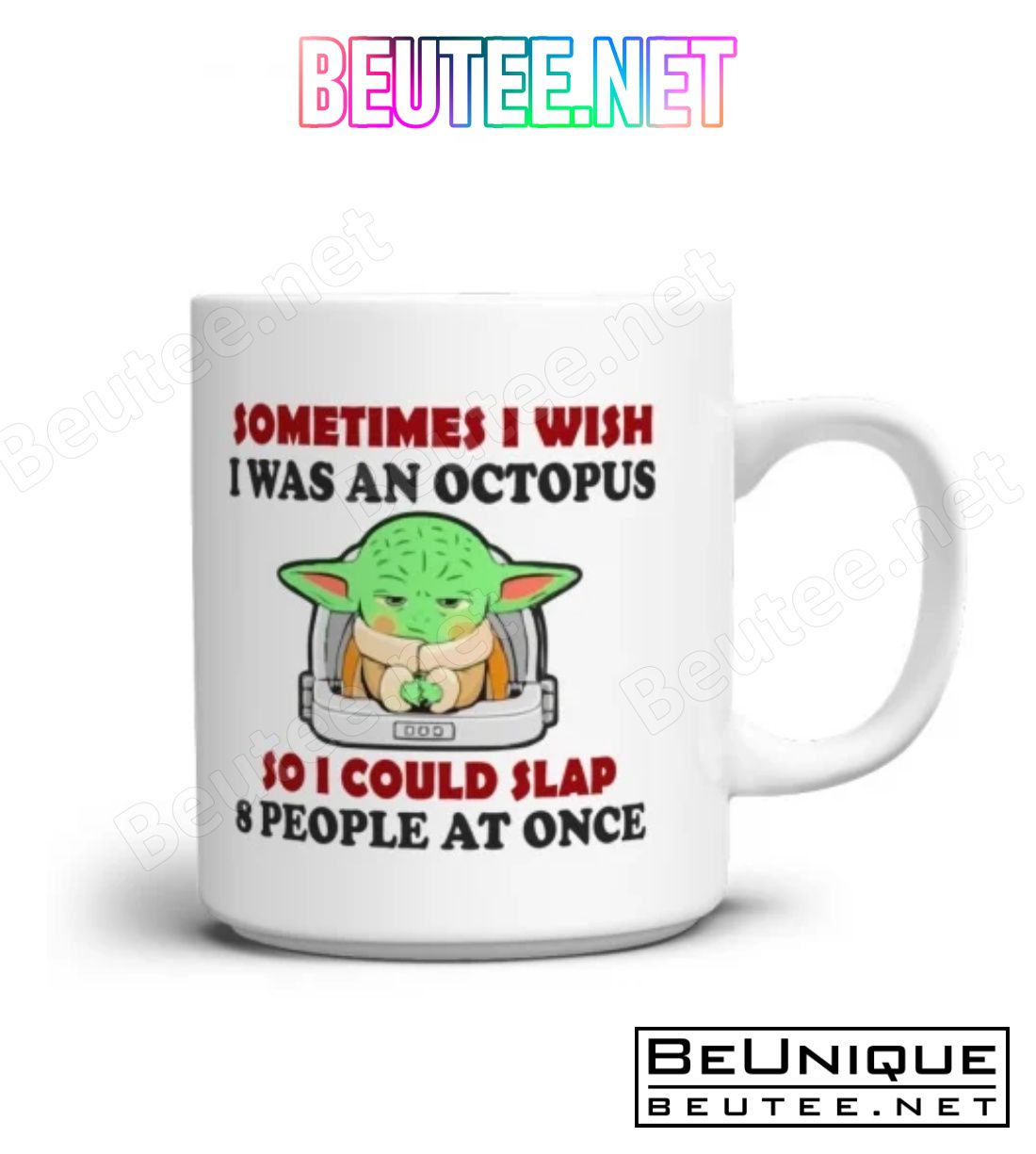 Baby Yoda Sometimes I Wish I Was An Octopus So I Could Slap 8 People At Once Mug
