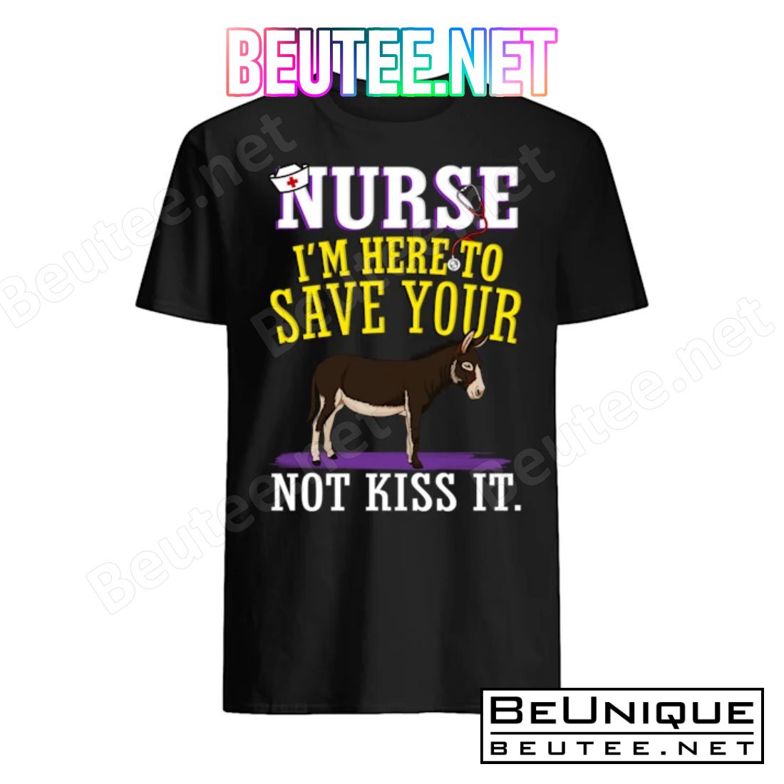 Donkey Nurse I'm Here To Save Your Not Kiss It Shirt