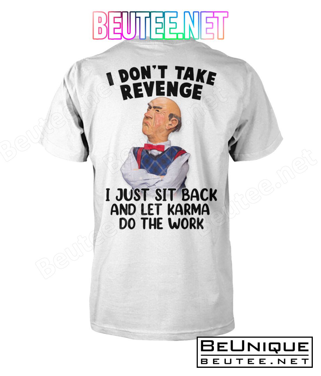 Jeff Dunham I Don't Take Revenge I Just Sit Back And Let Karma Do The Work Shirt