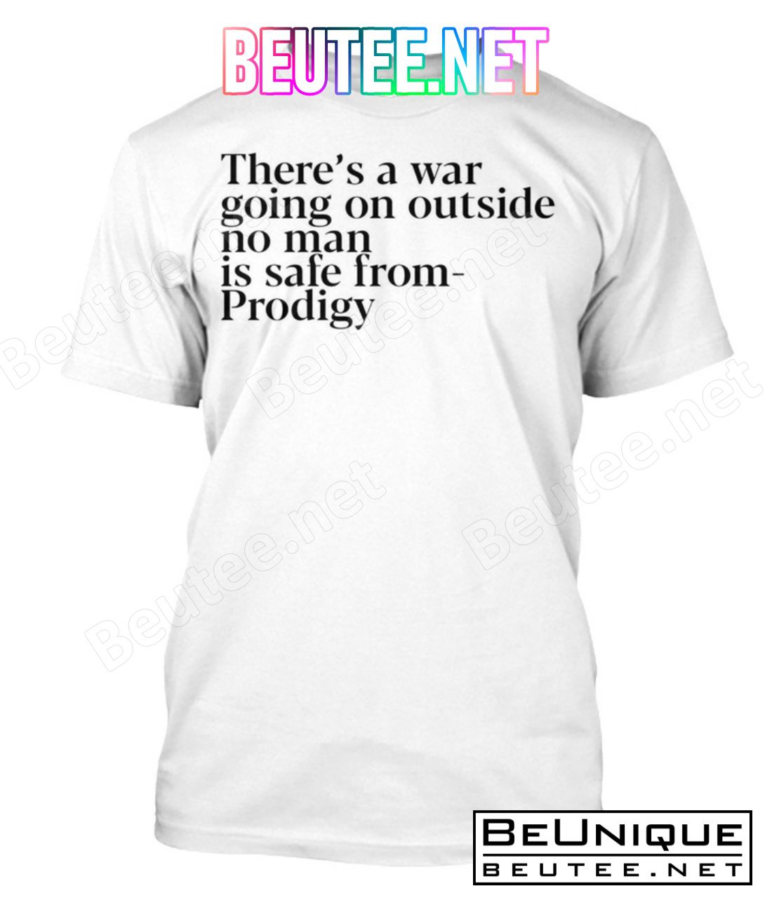 There's A War Going On Outside No Man Is Safe From Prodigy Shirt