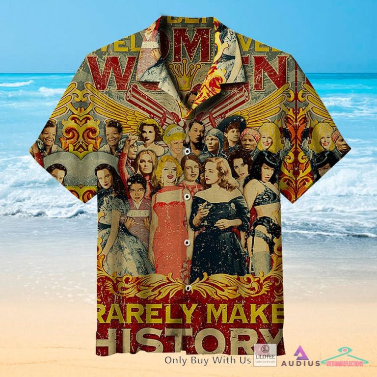 Well Behaved Women Rarely Make History Casual Hawaiian Shirt - Lovely smile