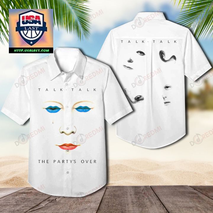 Talk Talk The Party's Over Album Hawaiian Shirt - Looking so nice